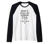 Don't Make Me Throw Tea Funny Patriotic Rebel Camiseta Manga Raglan
