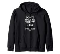 Don't Make Me Throw Tea Funny Patriotic Rebel Sudadera con Capucha