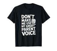 Dont Make Me Use My Angry Parent Voice Padres Humor Camiseta