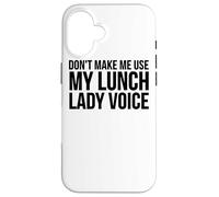 Don't Make Me Use My Lunch Lady Voice - Funny Lunch Lady Carcasa para iPhone 16