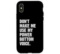 Don't Make Me Use My Power Bottom Voice Carcasa para iPhone X/XS