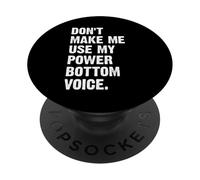 Don't Make Me Use My Power Bottom Voice PopSockets PopGrip Adhesivo