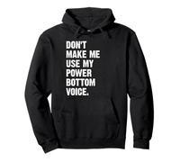 Don't Make Me Use My Power Bottom Voice Sudadera con Capucha