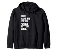 Don't Make Me Use My Power Bottom Voice Sudadera con Capucha