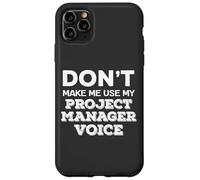 Dont Make Me Use My Project Manager Voice Project Management Carcasa para iPhone 11 Pro MAX