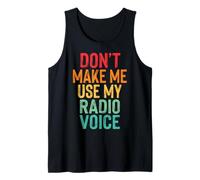 Don't Make Me Use My Radio Voice Camiseta sin Mangas