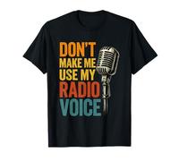Don't Make Me Use My Radio Voice Funny Podcast DJ Sarcastic Camiseta