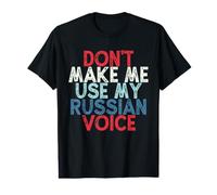 Don't Make Me Use My Russian Voice Camiseta gráfica económica