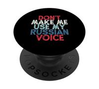 Don't Make Me Use My Russian Voice PopSockets PopGrip Adhesivo