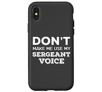 Don't Make Me Use My Sergeant Voice Drill Sergeant Quote Carcasa para iPhone X/XS