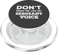 Don't Make Me Use My Sergeant Voice Drill Sergeant Quote PopSockets PopGrip para MagSafe