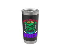 Don't Make Me Use My Teacher Voice School Teachers Vaso térmico de acero inoxidable de doble pared