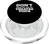 Don't Make Me Use My Theatre Voice Theater Studies Quote PopSockets PopGrip para MagSafe