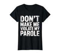 Don't Make Me Violate My Parole Chistes Sarcasmo ||- Camiseta gráfica económica, Mujer, Negro, M