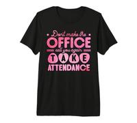 Don't Make The Office Call You Again Take Attendance Camiseta Premium