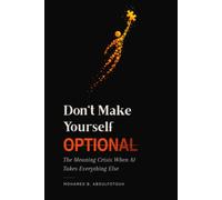 Don't Make Yourself Optional: The Meaning Crisis When AI Takes Everything Else