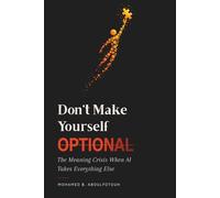 Don't Make Yourself Optional: The Meaning Crisis When AI Takes Everything Else