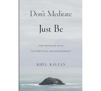 Don't Meditate Just Be: The Pathless Path to Spiritual Enlightenment (1)