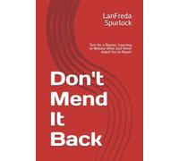 Don't Mend It Back: Torn for a Reason: Learning to Release What God Never Asked You to Repair