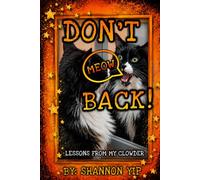 Don't Meow Back!: Lessons From My Clowder