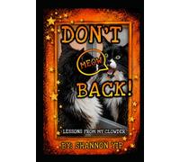 Don't Meow Back!: Lessons From My Clowder