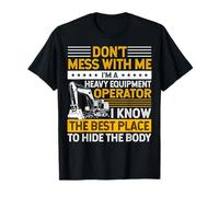 Don't Mess I Know Funny Heavy Equipment Operator Dad Mens Camiseta