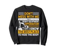 Don't Mess I Know Funny Heavy Equipment Operator Dad Mens Sudadera