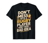Don't Mess with A Rugby Player Very Very Bad Idea - Camiseta