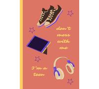 Don't Mess With Me, I'm A Teen: For Family Memories or Anything You Want