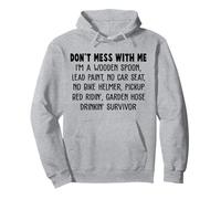 Don't Mess with Me I'm A Wooden Spoon Lead Paint No Car Seat Sudadera con Capucha