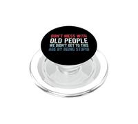 Don't Mess with Old People We Didn'T Get To This Age PopSockets PopGrip para MagSafe
