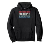 Don't Mess with Old People We Didn'T Get To This Age Sudadera con Capucha