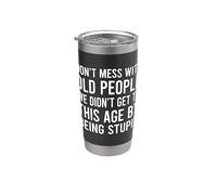 Don't Mess With Old People We Didn't Get To This Age Vaso térmico de acero inoxidable de doble pared