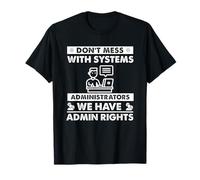 Don't Mess with Systems Administrators We Have Admin Rights Camiseta