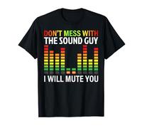 Dont mess with the sound guy - Ingeniero de sonido de audio Camiseta