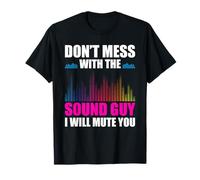 Don't Mess with The Sound Guy Toningenieur Toningenio Camiseta