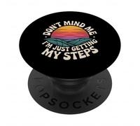 Don't Mind Me I'm Just Getting My Steps - PopSockets PopGrip Adhesivo