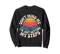 Don't Mind Me I'm Just Getting My Steps - Sudadera