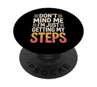 Don't Mind Me I'm Just Getting My Steps Walking Health |- PopSockets PopGrip Adhesivo