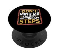 Don't Mind Me I'm Just Getting My Steps Walking Health |- PopSockets PopGrip Adhesivo