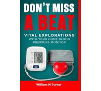 Don't Miss A Beat: Vital Explorations with your Home Blood Pressure Monitor
