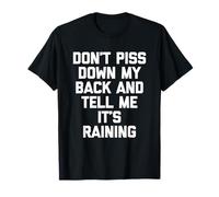Don't Miss Down My Back & Tell Me It's Raining - Funny Dichos Camiseta