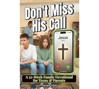 Don't Miss His Call: A 52-Week Family Devotional for Teens & Parents: teen devotional christian family I christian parenting teens guide I bible study for teens and parents