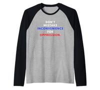 Don't Mistake Iconvenience For Oppression Wear A Face Mask Camiseta Manga Raglan