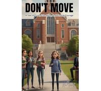 Don't Move A Tale of Trust, Friendship, and Finding Courage: A Young Adult Tale of Friendship and Staying Safe