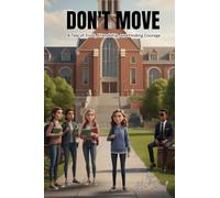 Don't Move A Tale of Trust, Friendship, and Finding Courage: A Young Adult Tale of Friendship and Staying Safe