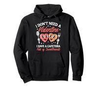 Dont Need A Valentine Cafetería Full Sweethearts Mujeres Hombres Sudadera con Capucha