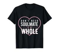 Don't Need Soulmate To Be Whole Mentalidad de Amor Propio Camiseta