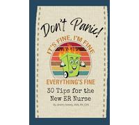 Don't Panic!: 30 Tips for the New ER Nurse