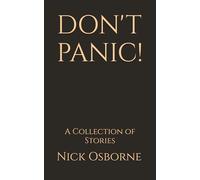 DON'T PANIC!: A Collection of Stories